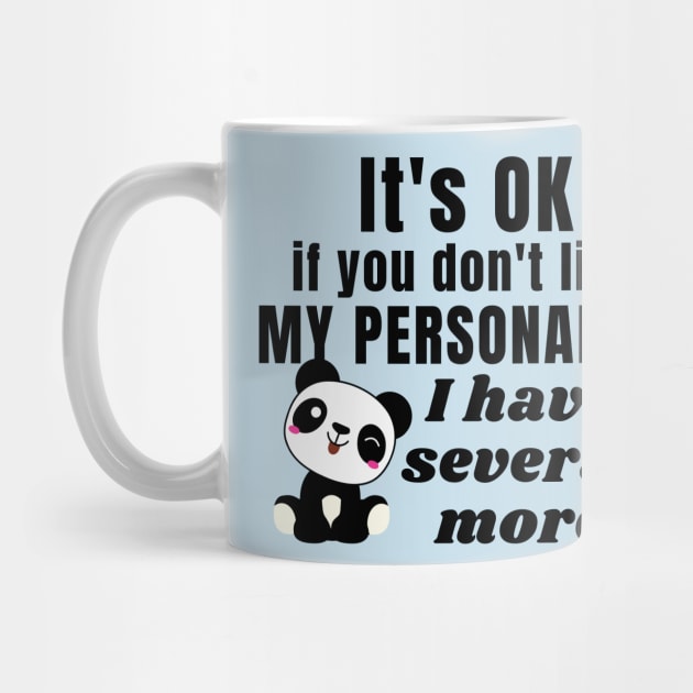 It's ok if you don't like my personality, I have several more - Kawaii panda by Try It